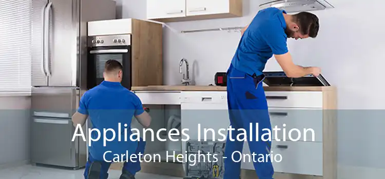 Appliances Installation Carleton Heights - Ontario