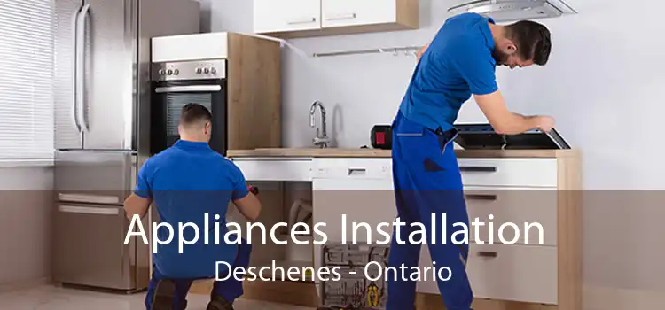 Appliances Installation Deschenes - Ontario