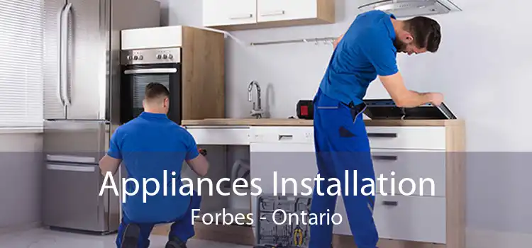 Appliances Installation Forbes - Ontario