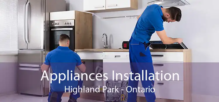 Appliances Installation Highland Park - Ontario