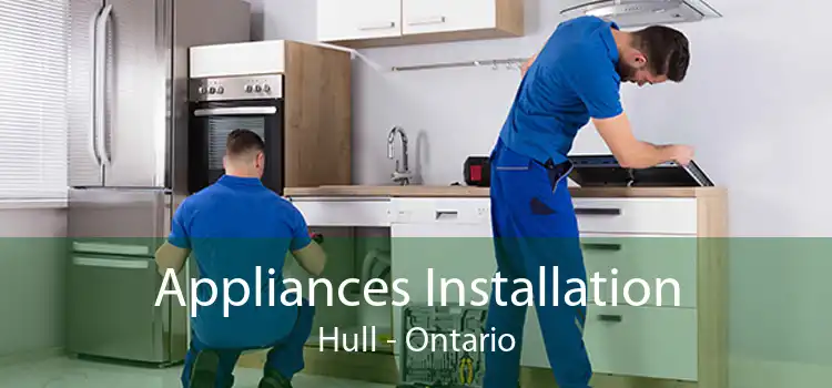 Appliances Installation Hull - Ontario