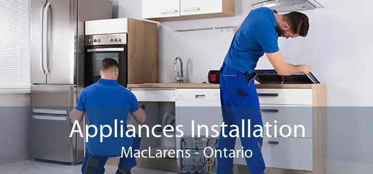 Appliances Installation MacLarens - Ontario