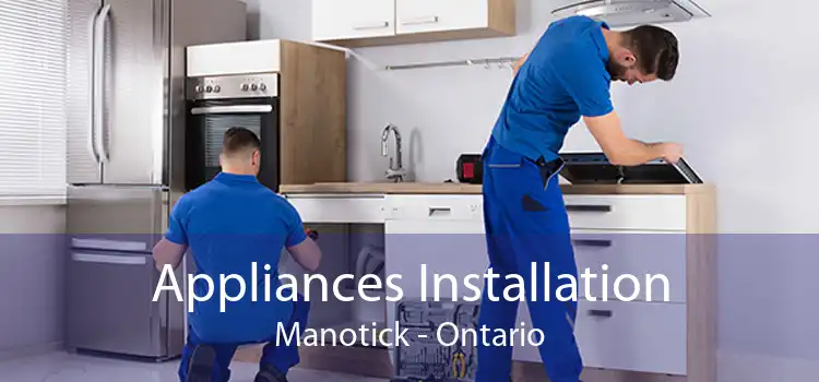 Appliances Installation Manotick - Ontario