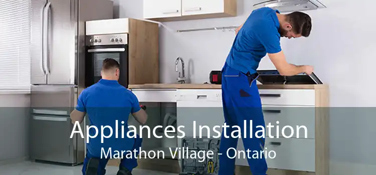 Appliances Installation Marathon Village - Ontario
