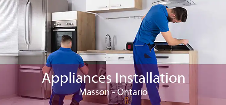 Appliances Installation Masson - Ontario