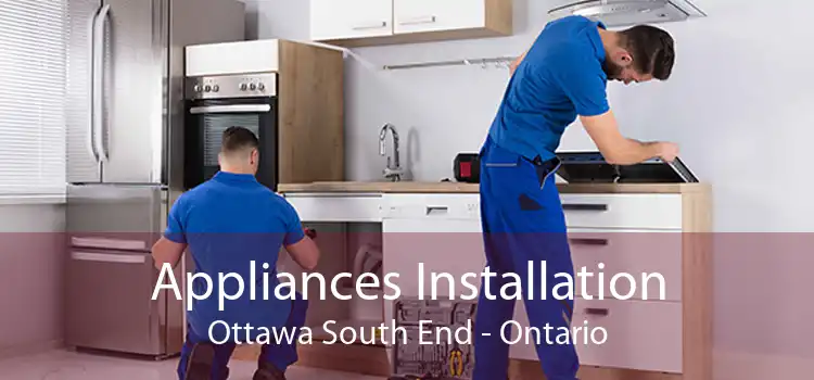 Appliances Installation Ottawa South End - Ontario