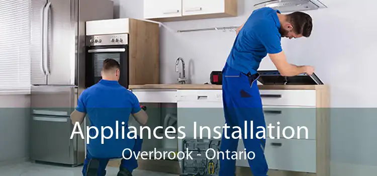 Appliances Installation Overbrook - Ontario