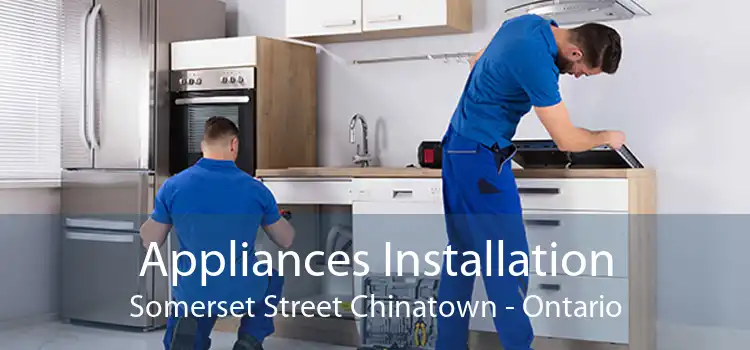 Appliances Installation Somerset Street Chinatown - Ontario