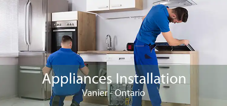 Appliances Installation Vanier - Ontario