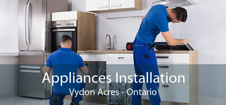 Appliances Installation Vydon Acres - Ontario