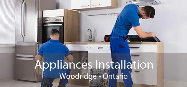 Appliances Installation Woodridge - Ontario