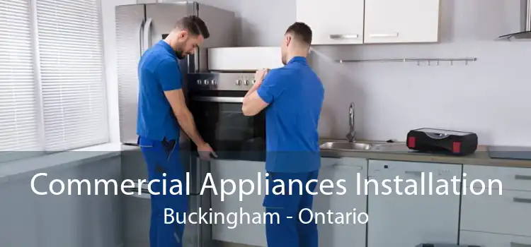 Commercial Appliances Installation Buckingham - Ontario