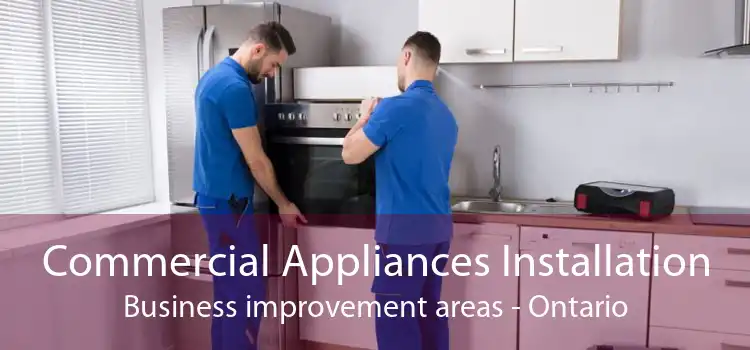Commercial Appliances Installation Business improvement areas - Ontario