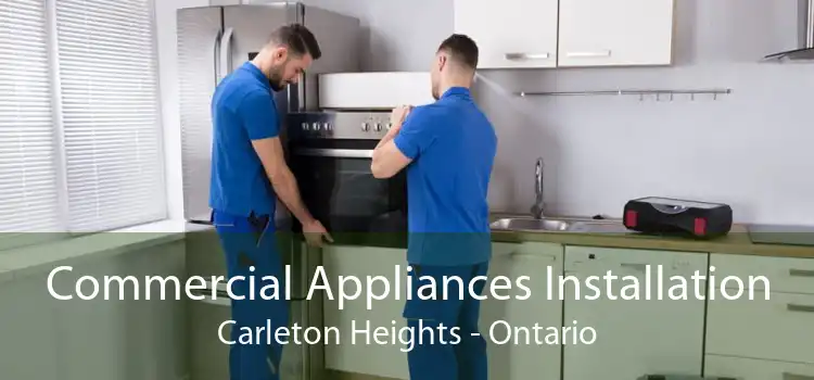 Commercial Appliances Installation Carleton Heights - Ontario