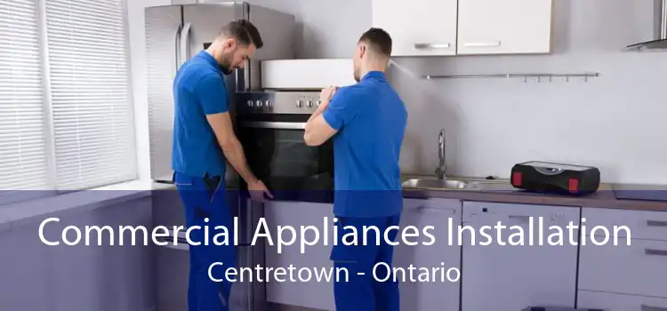 Commercial Appliances Installation Centretown - Ontario