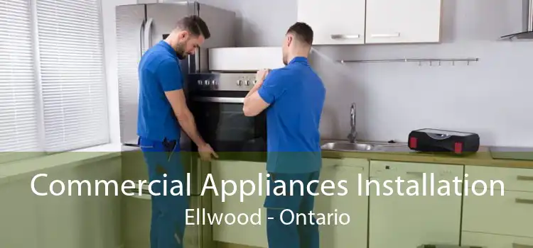 Commercial Appliances Installation Ellwood - Ontario