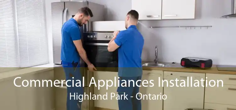 Commercial Appliances Installation Highland Park - Ontario