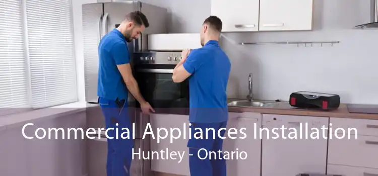 Commercial Appliances Installation Huntley - Ontario
