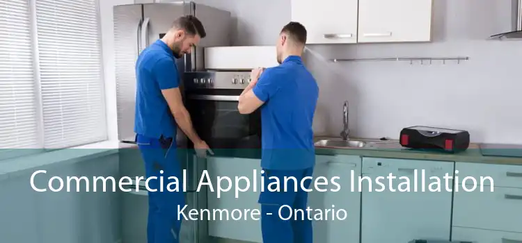 Commercial Appliances Installation Kenmore - Ontario