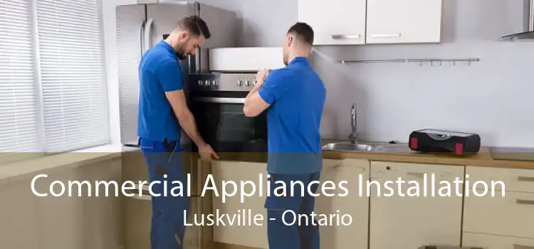 Commercial Appliances Installation Luskville - Ontario