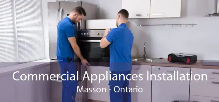 Commercial Appliances Installation Masson - Ontario