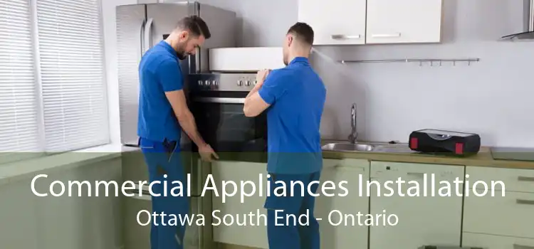 Commercial Appliances Installation Ottawa South End - Ontario