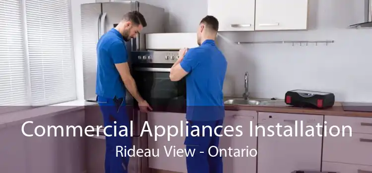 Commercial Appliances Installation Rideau View - Ontario