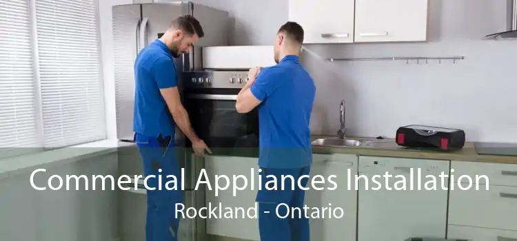 Commercial Appliances Installation Rockland - Ontario