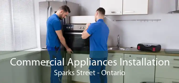 Commercial Appliances Installation Sparks Street - Ontario