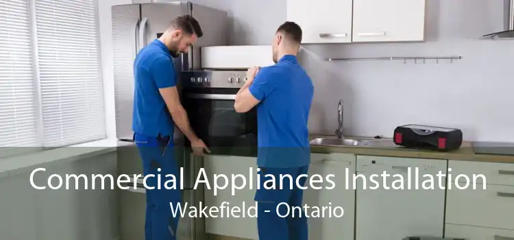 Commercial Appliances Installation Wakefield - Ontario
