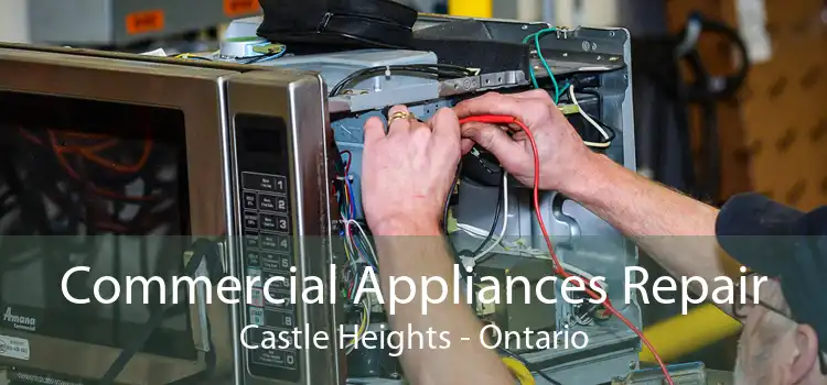 Commercial Appliances Repair Castle Heights - Ontario