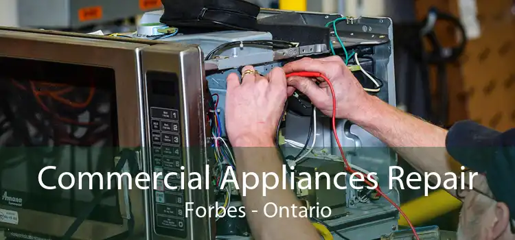 Commercial Appliances Repair Forbes - Ontario