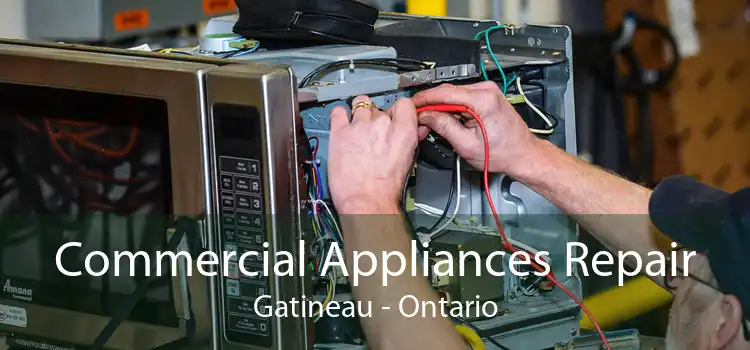 Commercial Appliances Repair Gatineau - Ontario