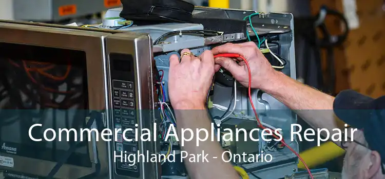 Commercial Appliances Repair Highland Park - Ontario