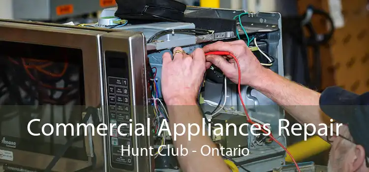 Commercial Appliances Repair Hunt Club - Ontario