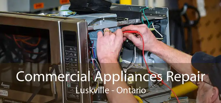 Commercial Appliances Repair Luskville - Ontario