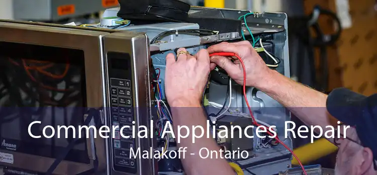 Commercial Appliances Repair Malakoff - Ontario