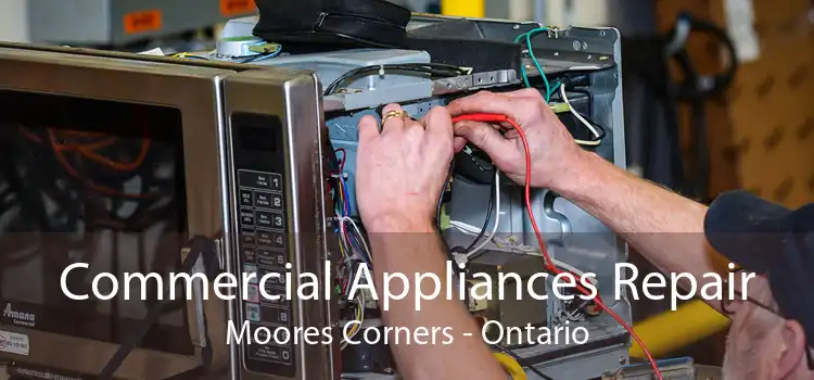 Commercial Appliances Repair Moores Corners - Ontario