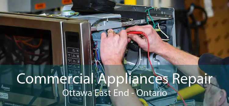 Commercial Appliances Repair Ottawa East End - Ontario