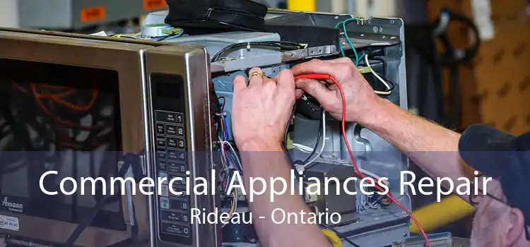 Commercial Appliances Repair Rideau - Ontario