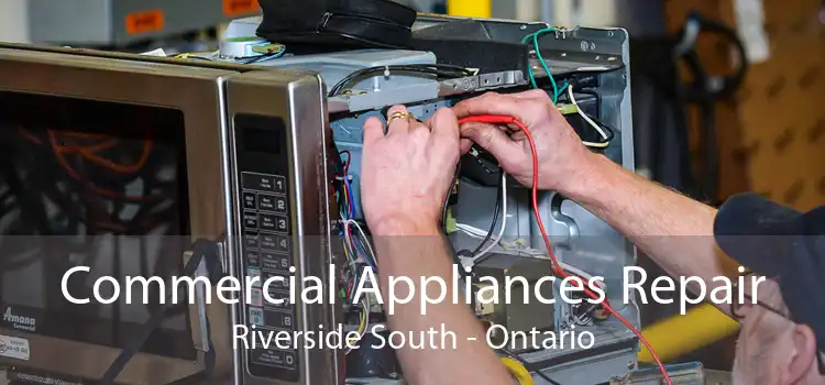 Commercial Appliances Repair Riverside South - Ontario