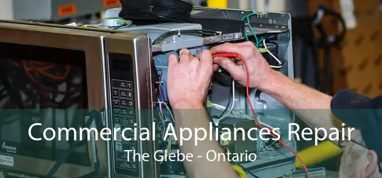 Commercial Appliances Repair The Glebe - Ontario