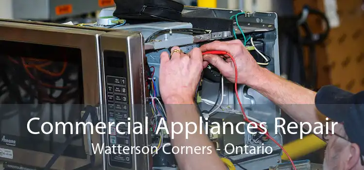 Commercial Appliances Repair Watterson Corners - Ontario