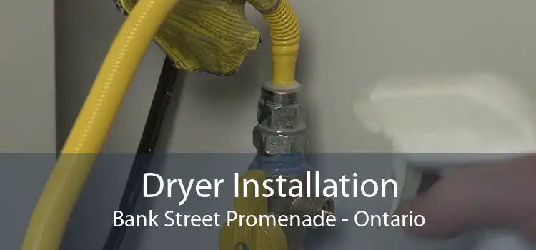 Dryer Installation Bank Street Promenade - Ontario