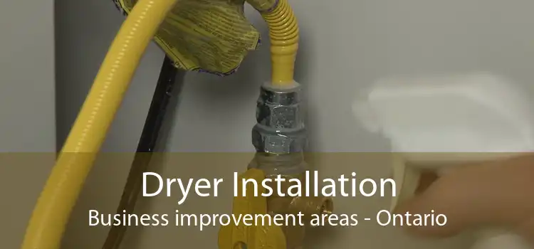 Dryer Installation Business improvement areas - Ontario