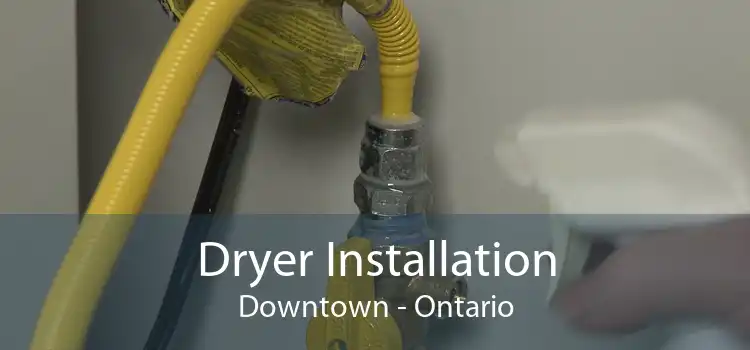Dryer Installation Downtown - Ontario