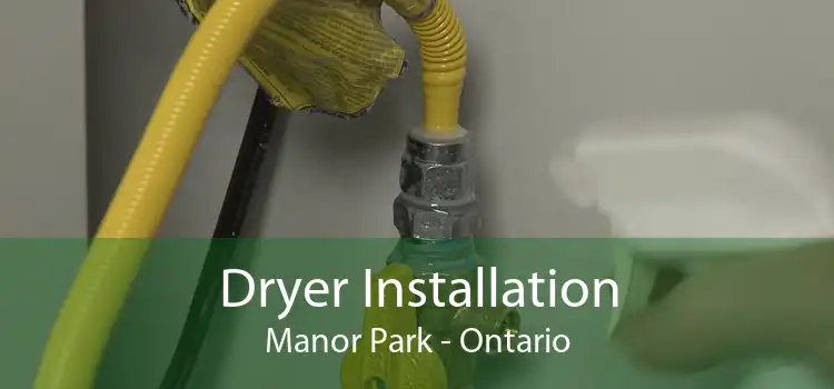 Dryer Installation Manor Park - Ontario