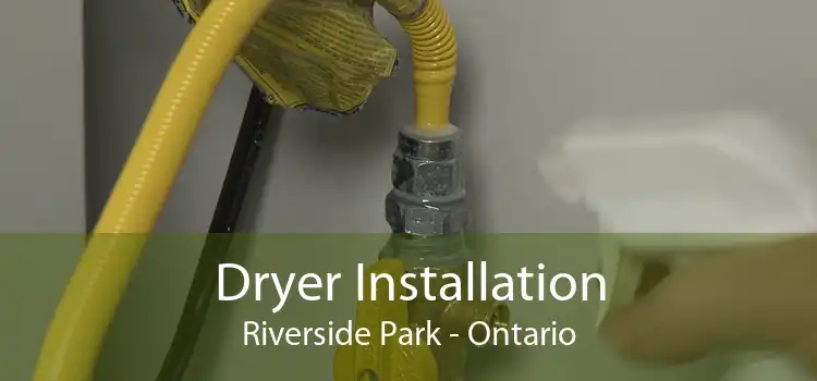 Dryer Installation Riverside Park - Ontario