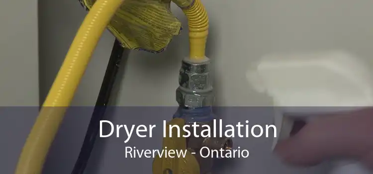 Dryer Installation Riverview - Ontario
