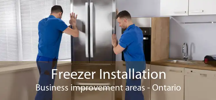 Freezer Installation Business improvement areas - Ontario